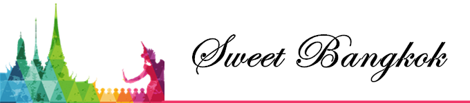 【Sweet Bangkok】 【Sweet Bangkok】
